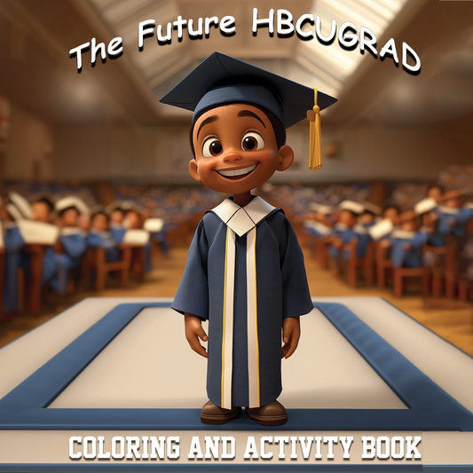 Future HBCU GRAD Coloring and Activity Book - Volume 1